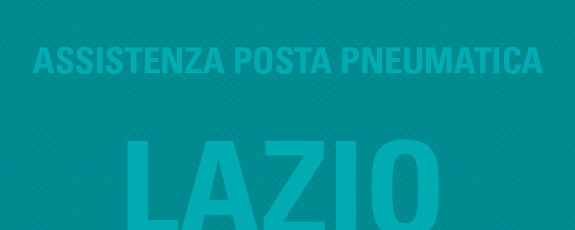 Assistenza posta pneumatica nel Lazio