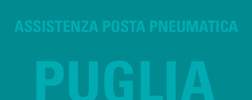 Assistenza posta pneumatica in Puglia