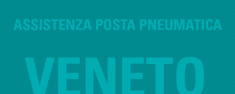 Assistenza posta pneumatica in Veneto